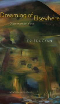 Dreaming of Elsewhere : Observations on Home, Paperback / softback Book Dreaming of Elsewhere : Observations on Home, Paperback / softback Book