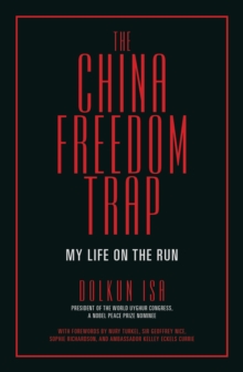 The China Freedom Trap : My Life on the Run