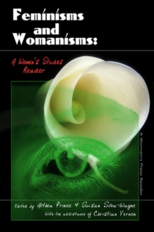 Feminisms and Womanisms : A Women's Studies Reader