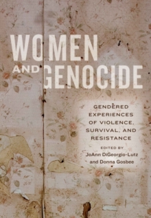 Women and Genocide : Gendered Experiences of Violence, Survival, and Resistance, Paperback / softback Book Women and Genocide : Gendered Experiences of Violence, Survival, and Resistance, Paperback / softback Book