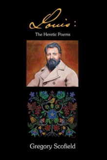 Louis : The Heretic Poems, Paperback Book Louis : The Heretic Poems, Paperback Book