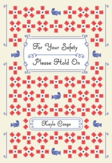 For Your Safety Please Hold On, Paperback / softback Book For Your Safety Please Hold On, Paperback / softback Book