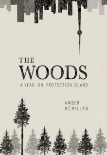 Woods : A Year on Protection Island, Paperback / softback Book Woods : A Year on Protection Island, Paperback / softback Book