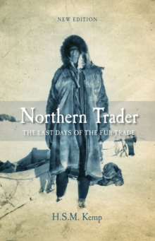 Northern Trader : The Last Days of the Fur Trade