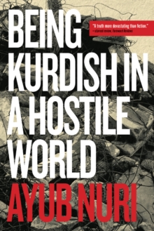 Being Kurdish in a Hostile World, Paperback / softback Book Being Kurdish in a Hostile World, Paperback / softback Book
