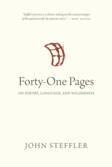 Forty-One Pages : On Poetry, Language, and Wilderness