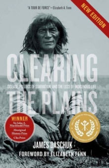 Clearing the Plains : Disease, Politics of Starvation, and the Loss of Indigenous Life, Hardback Book Clearing the Plains : Disease, Politics of Starvation, and the Loss of Indigenous Life, Hardback Book