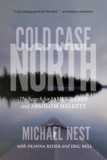 Cold Case North : The Search for James Brady and Absolom Halkett