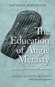 The Education of Augie Merasty : A Residential School Memoir - New Edition