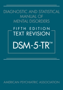 Diagnostic And Statistical Manual Of Mental Disorders, Fifth Edition, Text Revision (DSM-5-TR)