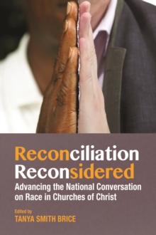 Reconciliation Reconsidered : Advancing the National Conversation on Race in Churches of Christ