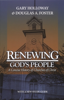 Renewing God's People, 2nd Ed. : A Concise History of Churches of Christ