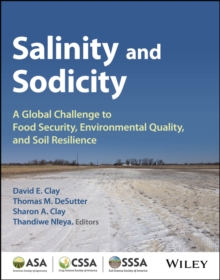 Salinity and Sodicity : A Growing Global Challenge to Food Security, Environmental Quality and Soil Resilience