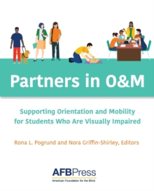 Partners in O&M : Supporting Orientation and Mobility for Students Who Are Visually Impaired