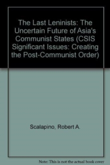 The Last Leninists : The Uncertain Future Of Asia's Communist States, Paperback / softback Book The Last Leninists : The Uncertain Future Of Asia's Communist States, Paperback / softback Book