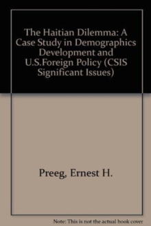 The Haitian Dilemma : A Case Study In Demographics, Development, And U.s. Foreign Policy, Paperback / softback Book The Haitian Dilemma : A Case Study In Demographics, Development, And U.s. Foreign Policy, Paperback / softback Book