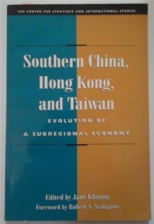 Southern China, Hong Kong, And Taiwan : Evolution Of A Subregional Economy, Paperback / softback Book Southern China, Hong Kong, And Taiwan : Evolution Of A Subregional Economy, Paperback / softback Book