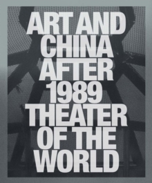 Art and China after 1989 : Theater of the World, Hardback Book Art and China after 1989 : Theater of the World, Hardback Book