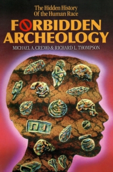 Forbidden Archeology : The Hidden History of the Human Race, Hardback Book Forbidden Archeology : The Hidden History of the Human Race, Hardback Book