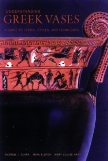 Understanding Greek Vases A Guide To Terms, Styles, And Techniques