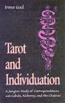 Tarot and Individuation : A Jungian Study of Correspondences with Cabala Alchemy and the Chakras