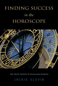 Finding Success in the Horoscope : The Slevin System of Horoscope Analysis