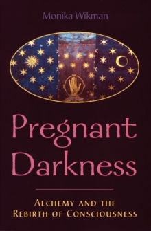 The Pregnant Darkness : Alchemy and the Rebirth of Consciousness