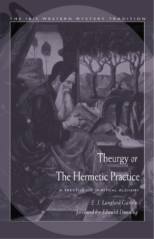 Theurgy or the Hermetic Pratice : A Treatise on Spiritual Alchemy