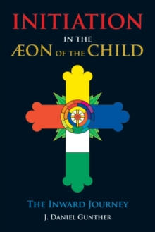 Initiation in the Aeon of the Child : The Inward Journey