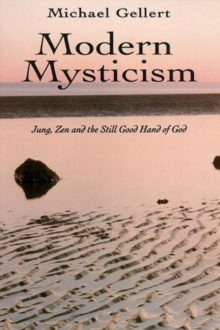 Modern Mysticism : Jung Zen and the Still Good Hand of God