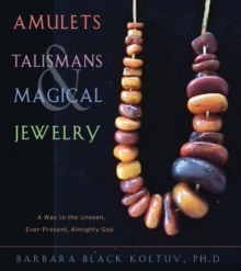 Amulets, Talismans, and Magical Jewelry : A Way to the Unseen Ever-Present Almighty God