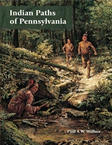 Indian Paths of Pennsylvania, Paperback / softback Book Indian Paths of Pennsylvania, Paperback / softback Book