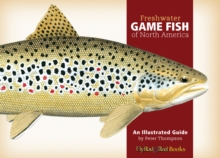 Freshwater Game Fish of North America : An Illustrated Guide