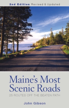 Maine's Most Scenic Roads : 25 Routes off the Beaten Path