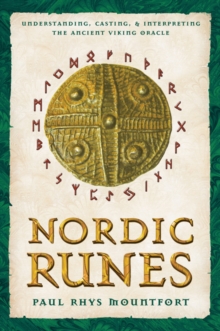 Nordic Runes : Understanding, Casting, and Interpreting the Ancient Viking Oracle