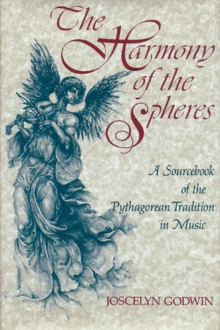 Harmony of the Spheres : A Sourcebook of the Pythagorean Tradition in Music, Paperback / softback Book Harmony of the Spheres : A Sourcebook of the Pythagorean Tradition in Music, Paperback / softback Book