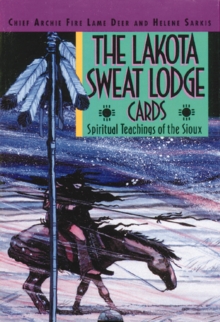 The Lakota Sweat Lodge Cards : Spiritual Teachings of the Sioux