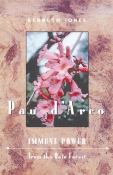 Pau D'Arco : Immune Power from the Rain Forest, Paperback / softback Book Pau D'Arco : Immune Power from the Rain Forest, Paperback / softback Book