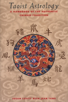 Taoist Astrology : A Handbook of the Authentic Chinese Tradition, Paperback / softback Book Taoist Astrology : A Handbook of the Authentic Chinese Tradition, Paperback / softback Book
