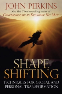 Shape Shifting : Shamanic Techniques for Self-Transformation