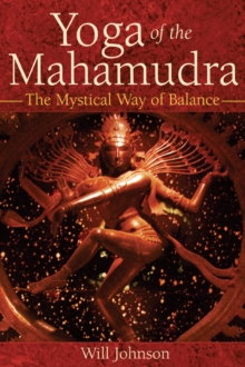 Yoga of the Mahamudra : The Mystical Way to Balance