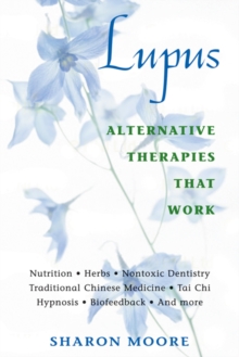 Lupus : Alternative Therapies That Work