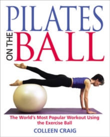 Pilates on the Ball : The World's Most Popular Workout Using the Exercise Ball, Paperback Book Pilates on the Ball : The World's Most Popular Workout Using the Exercise Ball, Paperback Book