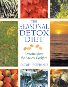 Seasonal Detox Diet : Remedies from the Ancient Cookfire, Paperback / softback Book Seasonal Detox Diet : Remedies from the Ancient Cookfire, Paperback / softback Book