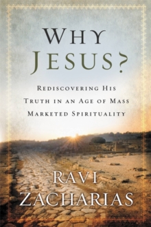 Why Jesus? : Rediscovering His Truth in an Age of Mass Marketed Spirituality, Paperback Book Why Jesus? : Rediscovering His Truth in an Age of Mass Marketed Spirituality, Paperback Book