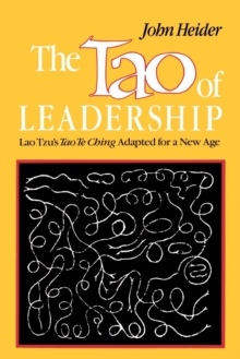 The Tao of Leadership : Lao Tzu's Tao Te Ching Adapted for a New Age