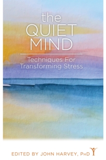 The Quiet Mind : Techniques for Transforming Stress, Paperback / softback Book The Quiet Mind : Techniques for Transforming Stress, Paperback / softback Book
