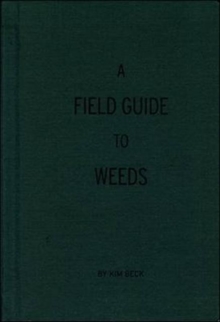A Field Guide to Weeds, Hardback Book A Field Guide to Weeds, Hardback Book