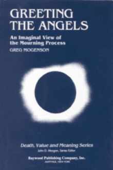 Greeting the Angels : An Imaginal View of the Mourning Process, Hardback Book Greeting the Angels : An Imaginal View of the Mourning Process, Hardback Book
