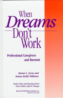 When Dreams Don't Work : Professional Caregivers and Burnout, Hardback Book When Dreams Don't Work : Professional Caregivers and Burnout, Hardback Book